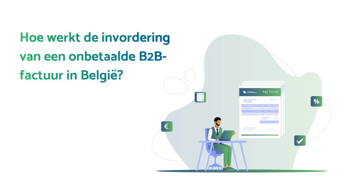 Hoe Werkt De Invordering Van Een Onbetaalde B2B-factuur In België? | Unpaid