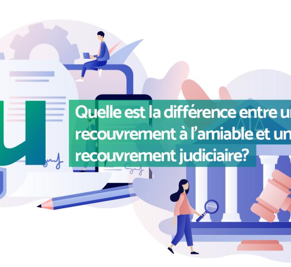 Quelle est la différence entre un recouvrement à l'amiable et un recouvrement judiciaire ?
