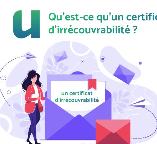 Qu'est-ce qu'un certificat d'irrécouvrabilité ?