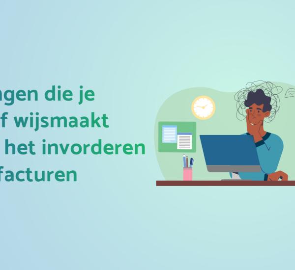 6 dingen die je jezelf wijsmaakt over het invorderen van facturen