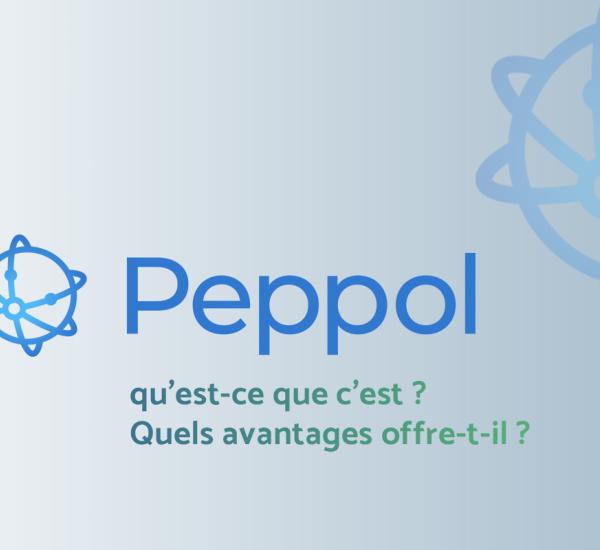 Peppol : qu'est-ce que c’est ? Quels avantages offre-t-il ?