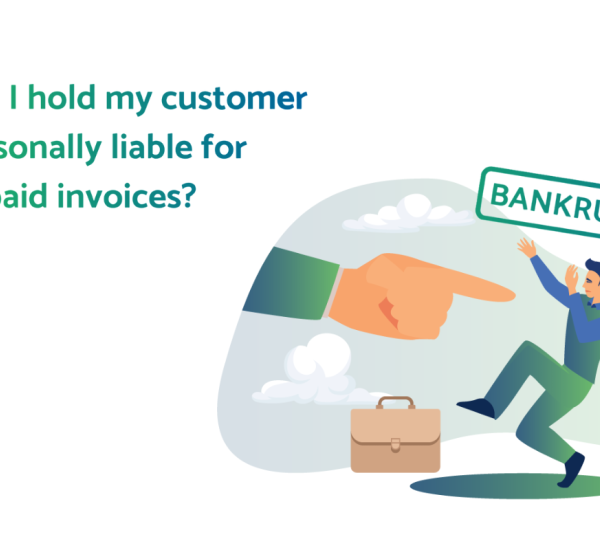 Can I hold my customer personally liable for unpaid invoices